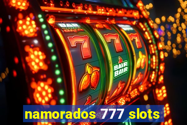 namorados 777 slots